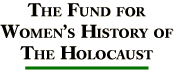 The Fund for Women's History of the Holocaust